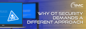 Why OT Security Demands a Different Approach