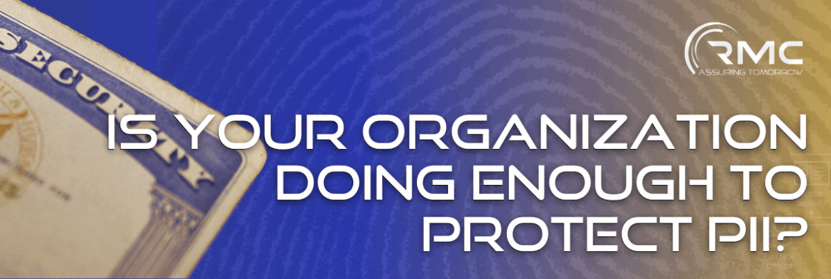 Is your organization doing enough to protect PII? RMC Global